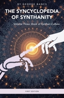 The Syncyclopedia of Synthanity Volume Three: Book of Synthan Culture B0G6JPMP89 Book Cover