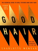 Good Hair: The Essential Guide to Afro, Textured and Curly Hair 024142352X Book Cover