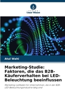 Marketing-Studie: Faktoren, die das B2B-Käuferverhalten bei LED-Beleuchtung beeinflussen (German Edition) 6208534461 Book Cover