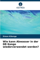 Wie kann Abwasser in der DR Kongo wiederverwendet werden? 6206013219 Book Cover