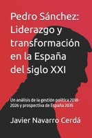 Pedro Sánchez: Liderazgo y transformación en la España del siglo XXI: Un análisis de la gestión política 2018-2026 y prospectiva de España 2035 (Spanish Edition) B0GH34MX3X Book Cover