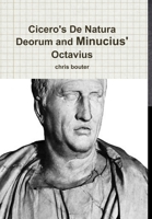 Cicero's De Natura Deorum and Minucius' Octavius 1447734076 Book Cover