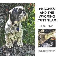 Peaches and the Wyoming Cutt Slam: A Fish Tail 1093412836 Book Cover