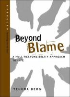 Beyond Blame: A Full-Responsibility Approach to Life (Technology for the Soul) 1571895450 Book Cover