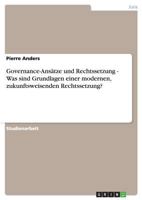 Governance-Ans�tze und Rechtssetzung - Was sind Grundlagen einer modernen, zukunftsweisenden Rechtssetzung? 3640438116 Book Cover