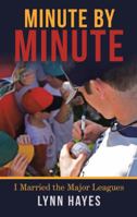 Minute by Minute: I Married the Major Leagues 1480851868 Book Cover