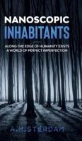 Nanoscopic Inhabitants 0578743507 Book Cover