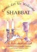 Come, Let Us Welcome Shabbat (Shabbat & Prayer) 1580130127 Book Cover