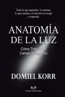 Anatomía de la Luz: Cómo Trabajar el Campo Energético 6598868572 Book Cover