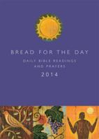 Bread for the Day 2014: Daily Bible Readings and Prayers 1451425651 Book Cover