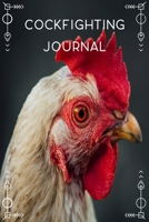 Cockfighting Journal: To Track Your Gamecock Roosters Breeding, Training, And Conditioning, Blank Lined Notebook. 1693801515 Book Cover