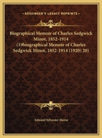 Biographical Memoir Of Charles Sedgwick Minot, 1852-1914 1359286608 Book Cover