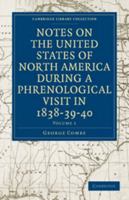 Notes on the United States of North America, During a Phrenological Visit in 1838-9-40 Volume 1 0511710674 Book Cover