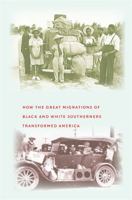 The Southern Diaspora: How the Great Migrations of Black and White Southerners Transformed America 0807856517 Book Cover