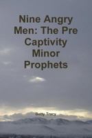 Nine Angry Men: The Pre Captivity Minor Prophets 1304045919 Book Cover