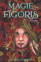 Die Magie der Figoris: Das Erbe (German Edition) B0FNWCLBHD Book Cover