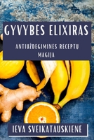 Gyvybes Elixiras: Antiuzdegimines Receptu Magija 1835594182 Book Cover