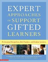 Expert Approaches to Support Gifted Learners: Professional Perspectives, Best Practices, and Positive Solutions 1575422808 Book Cover