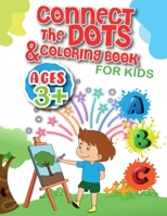 CONNECT THE DOTS & COLORING BOOK FOR KIDS: Fun Dot to Dot and coloring book for Kids, Toddlers, Boys and Girls, activity books for ages 3+ ... B08CP93CY8 Book Cover