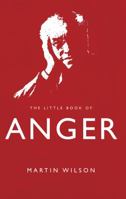 The Little Book of Anger. by Martin Wilson 1780882203 Book Cover