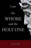 I am the Whore and the Holy One 0983709343 Book Cover