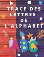 Trace des lettres de l'alphabet: Apprendre a écrire les lettres de l'alphabet Lettres A à Z Livre d'activités pour les enfants de 2 à 5 ans, taille pr B08CWB7MZJ Book Cover