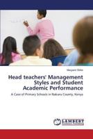 Head teachers' Management Styles and Student Academic Performance: A Case of Primary Schools in Nakuru County, Kenya 3659585017 Book Cover