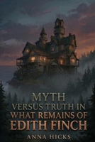Myth Versus Truth in What Remains of Edith Finch: Anna Hicks B0GVXSM6JQ Book Cover