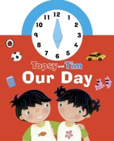 Topsy and Tim: Our Day Clock Book 0241196442 Book Cover