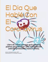 El Dia Que Hable Con El Coronavirus: Libro de niños con una guía para los padres para facilitar una conversación. B08QF2HHGP Book Cover