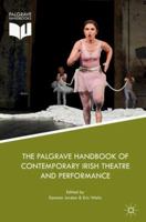 The Palgrave Handbook of Contemporary Irish Theatre and Performance (Palgrave Handbooks) 1137585870 Book Cover