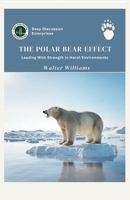 The Polar Bear Effect: Leading With Strength in Harsh Environments B0H43RTN4S Book Cover