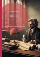 Bailly: La vie d'un astronome et révolutionnaire du XVIIIe siècle (French Edition) 2322543322 Book Cover