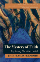 The Mystery of Faith : Exploring Christian Belief 1786221802 Book Cover