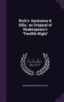 Rich's Apolonius & Silla': An Original of Shakespeare's Twelfth Night' 0548601720 Book Cover