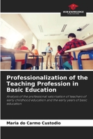 Professionalization of the Teaching Profession in Basic Education: Analysis of the professional valorisation of teachers of early childhood education and the early years of basic education 6205845016 Book Cover
