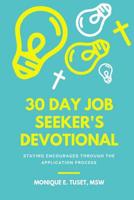 30 Day Job Seeker's Devotional: Staying Encouraged Through The Application Process 1732379602 Book Cover