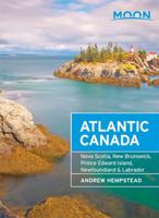 Moon Atlantic Canada: Nova Scotia, New Brunswick, Prince Edward Island, Newfoundland, and Labrador