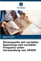 Stromquelle mit variabler Spannung und variabler Frequenz unter Verwendung von SPWM (German Edition) 6208180872 Book Cover