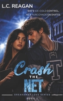 Crash The Net: A Slow-Burn Enemies-to-Lovers Hockey Romance (The Breakaway Love Series) B0FPBKJNHG Book Cover