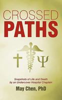 Crossed Paths: Snapshots of Life and Death by an Undercover Hospital Chaplain 1450264549 Book Cover