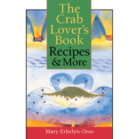 The Crab Lover’s Book: Recipes & More 087805796X Book Cover