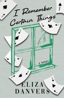 I Remember Certain Things B0FR7H773V Book Cover