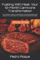 Fuelling With Meat: Your 12-Month Carnivore Transformation: The 12-Month Carnivore Transformation: Unlock Peak Health, Shed Stubborn Fat, and Reclaim Your Vitality with a Meat-Based Lifestyle B0FGWHYMG5 Book Cover