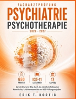 Facharztprüfung Psychiatrie Psychotherapie 2026-2027: Der strukturierte Weg durch das mündliche Kolloquium Kerninhalte, Leitlinienessentials und 650 Prüfungsaufgaben (German Edition) B0H9JFQKNC Book Cover
