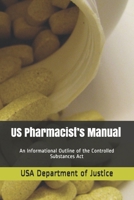US Pharmacist’s Manual: An Informational Outline of the Controlled Substances Act B08XZNMV65 Book Cover