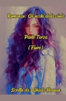 Romanzo: Gli occhi della viola Parte Terza (Fiore) (Serie Di Romanzi Occhi Viola) B0DQW3PK2G Book Cover