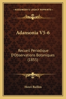 Adansonia V5-6: Recueil Periodique D'Observations Botaniques (1855) 1168168325 Book Cover