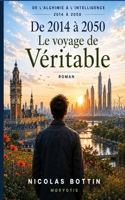2014 à 2050 Le voyage de Véritable (French Edition) B0H2RM9F2K Book Cover