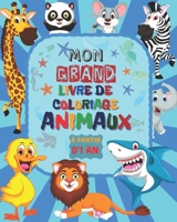 Mon Grand Livre de Coloriage ANIMAUX À partir d'1 an: Livre de coloriage pour les enfants à partir de 1 an | Livre de Coloriage Pour les Enfants de 1 à 3 Ans | 51 dessins à colorier B08WJZD7BD Book Cover